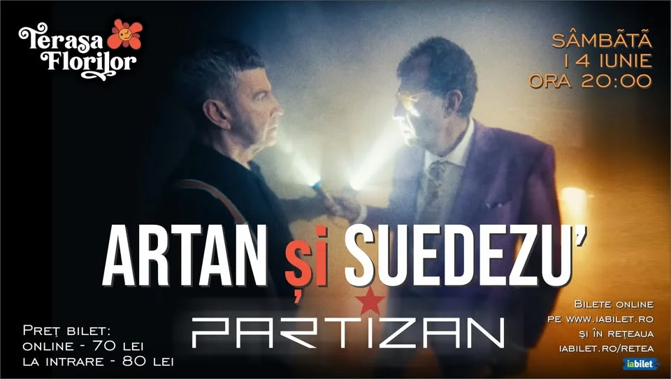 ARTAN ȘI SUEDEZU’ - Partizan - la Terasa Florilor!