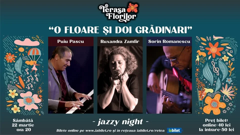 "O floare și doi grădinari" - Jazzy night cu RUXANDRA ZAMFIR, PUIU PASCU și SORIN ROMANESCU