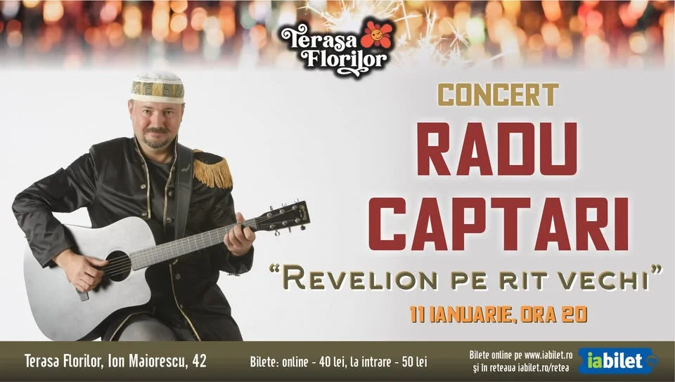 "Revelion pe rit vechi" - concert RADU CAPTARI la Terasa Florilor!