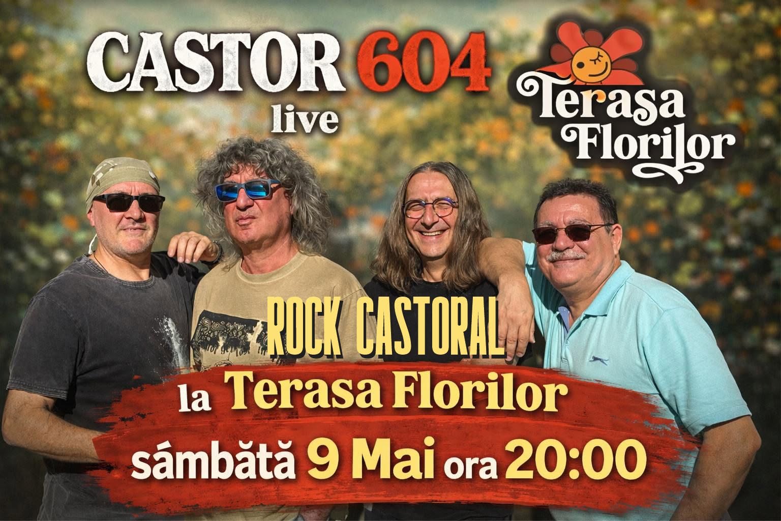 Concert de Rock Castoral cu CASTOR 604, la Terasa Florilor!