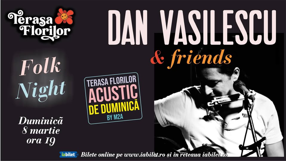 "Folk Night" - concert DAN VASILESCU & friends, de Ziua Femeii, la Terasa Florilor!